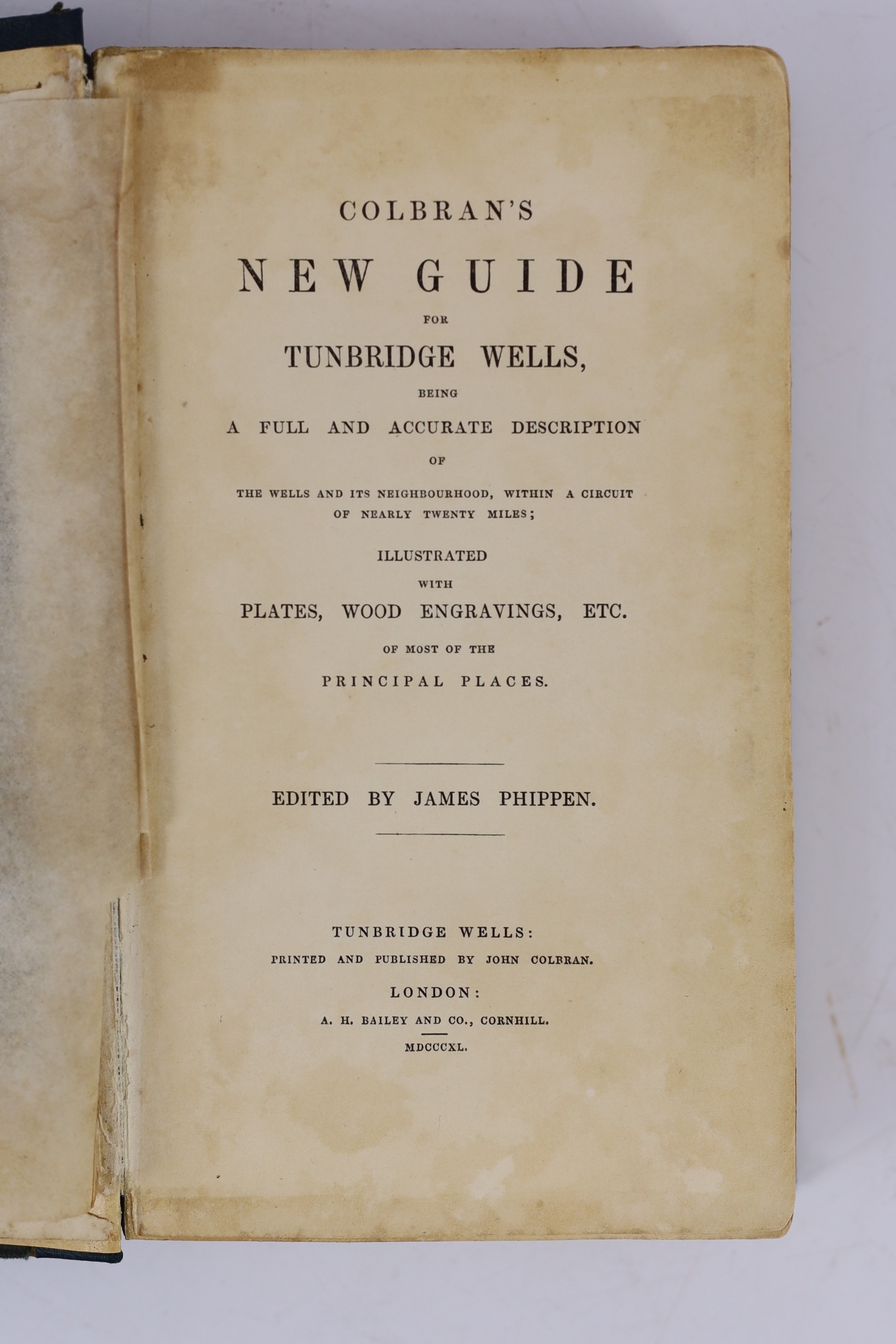 KENT, TUNBRIDGE WELLS: Colbran's New Guide for Tunbridge Wells.... Edited by James Phippen. hand coloured folded map, 16 plates (3 folded), engraved text illus., subscribers list and 32pp. advertiser; original gilt and b